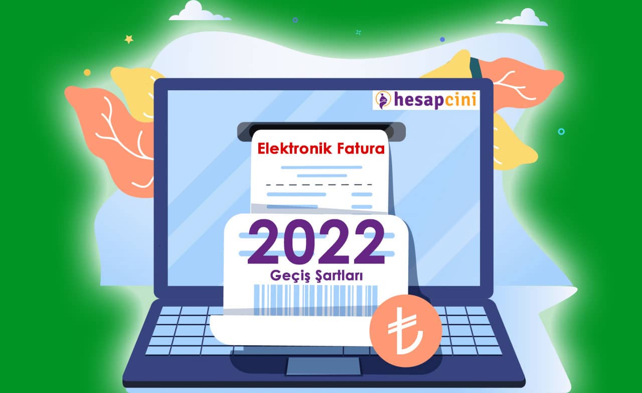 E-Faturaya Geçiş Şartları 2022